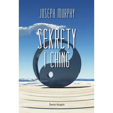 Sekrety I Ching - Joseph Murphy