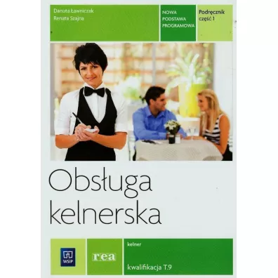 Obs�uga kelnerska. Kelner. Kwalifikacja T.9. Podr�cznik. Cz�� 1 - Danuta �awniczak, Renata Szajna