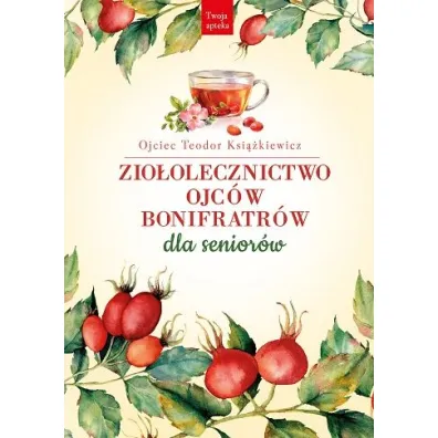 Zio�olecznictwo Ojc�w Bonifratr�w dla senior�w - Teodor Ksi��kiewicz
