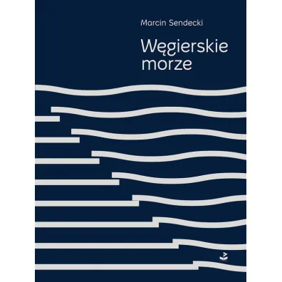 W�gierskie morze - Marcin Sendecki