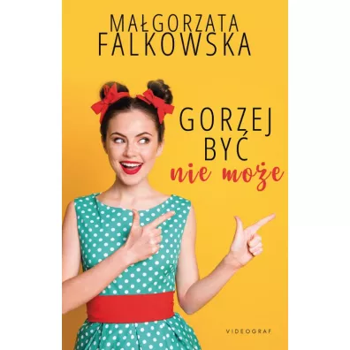 Gorzej by� nie mo�e - Ma�gorzata Falkowska