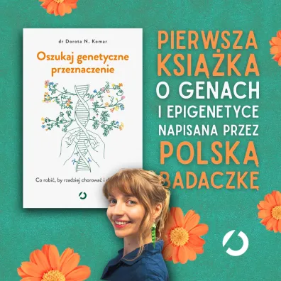 Oszukaj genetyczne przeznaczenie. Co robi�, by rzadziej chorowa� i d�u�ej �y�?