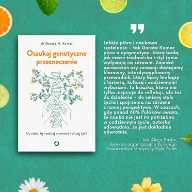 Oszukaj genetyczne przeznaczenie. Co robi�, by rzadziej chorowa� i d�u�ej �y�?