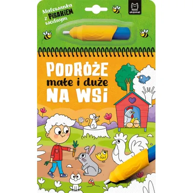 Malowanka z pisakiem wodnym. Podr�e ma�e i du�e. Na wsi - Anna Podg�rska