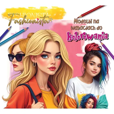 Fashionista. Modelki na wakacjach do kolorowania