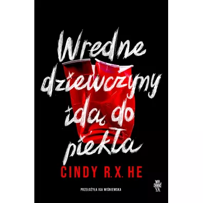 Wredne dziewczyny id� do piek�a - Cindy R. X. He