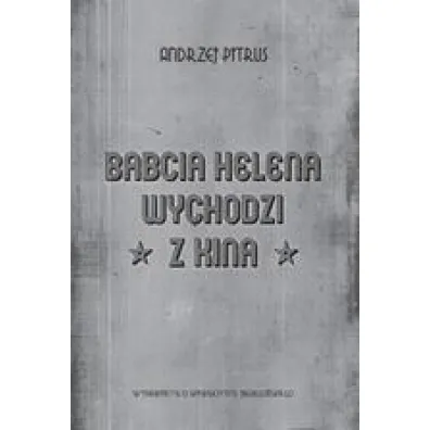 Babcia Helena wychodzi z kina. O do�wiadczeniu filmu - Andrzej Pitrus