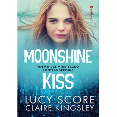 Moonshine Kiss. Tajemnicze miasteczko Bootleg Springs - Lucy Score