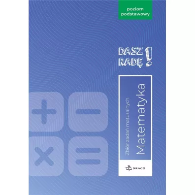 Dasz rad�! Matematyka. Zbi�r zada� maturalnych. Poziom podstawowy Formu�a od 2023