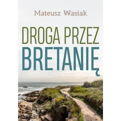Droga przez Bretani� - Mateusz  Wasiak