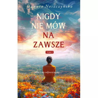 Nigdy nie m�w na zawsze. Tom 2 - Danuta Noszczy�ska