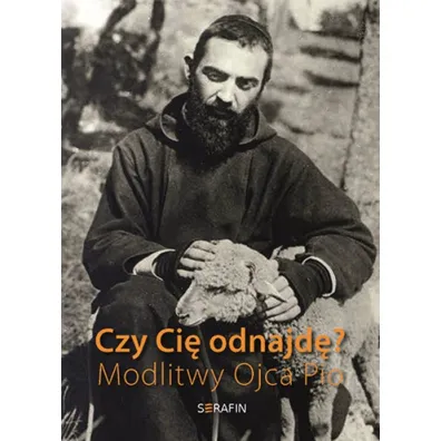 Czy Ci� odnajd�? Modlitwy Ojca Pio