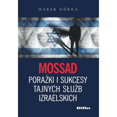 Mossad pora�ki i sukcesy tajnych s�u�b izraelskich - Marek G�rka