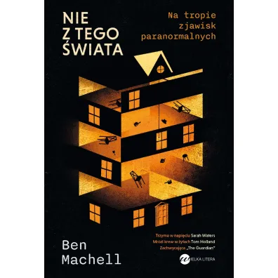 Nie z tego �wiata. Na tropie zjawisk paranormalnych - Ben  Machell