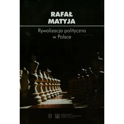 Rywalizacja polityczna w Polsce - Rafa� Matyja