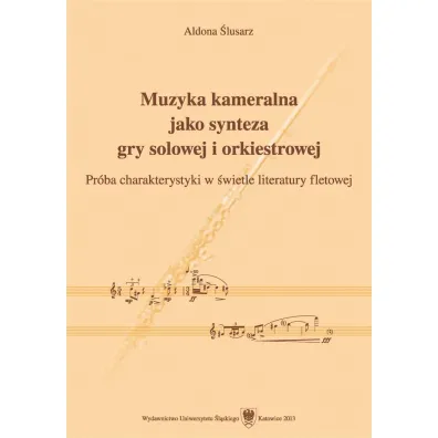 Muzyka kameralna jako synteza gry solowej.. - Aldona �lusarz