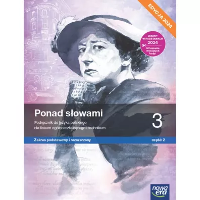Ponad s�owami 3. Cz�� 2. Podr�cznik do j�zyka polskiego dla liceum og�lnokszta�c�cego i technikum. Zakres podstawowy i rozszerzony. Edycja 2024 - Anna R�wny, Joanna Ginter, Joanna Ko�cierzy�ska, Anna  Cisowska, Aleksandra Wr�blewska, Ma�gorzata  Matecka