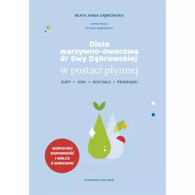 Dieta warzywno-owocowa dr Ewy Dbrowskiej w postaci pynnej. Koktajle, soki, zupy, przekski - Beata Anna Dbrowska