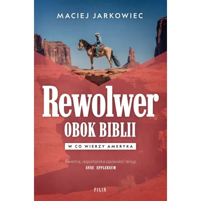 Rewolwer obok Biblii. W co wierzy Ameryka - Maciej Jarkowiec
