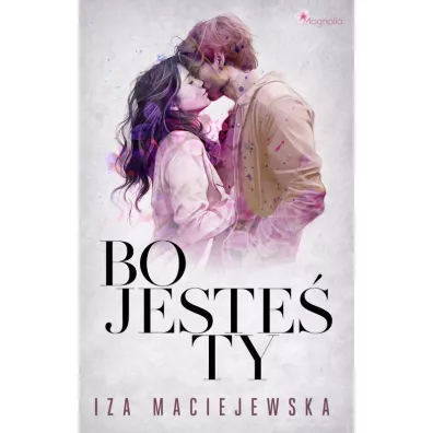 Bo jeste� ty - Iza  Maciejewska