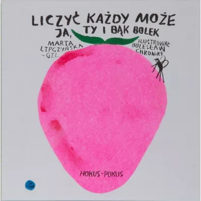 Liczy� ka�dy mo�e. Ja, ty i b�k Bolek - Boles�aw Chromry, Marta Lipczy�ska-Gil