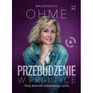 Przebudzenie w praktyce. Tw�j dziennik �wiadomego �ycia