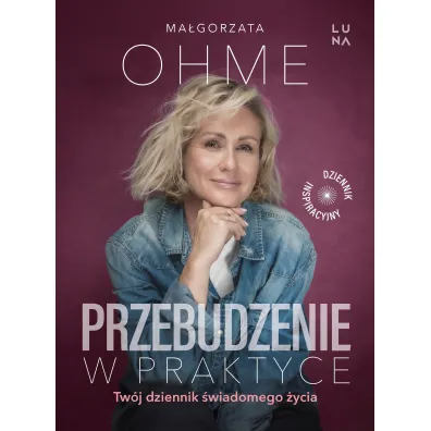 Przebudzenie w praktyce. Tw�j dziennik �wiadomego �ycia