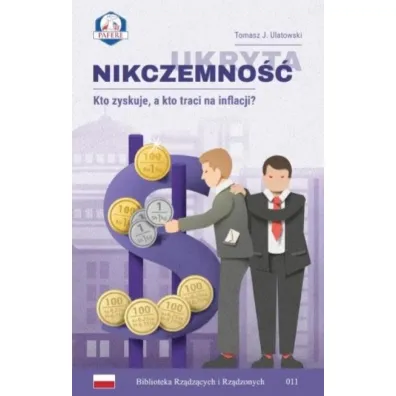 Ukryta nikczemno�� Kto zyskuje a kto traci na inflacji - Tomasz J. Ulatowski