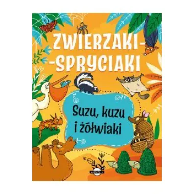 Zwierzaki-spryciaki. Suzu, kuzu i ��wiaki - Patrycja Zarawska