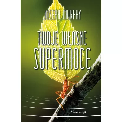 Twoje wasne supermoce - Joseph Murphy