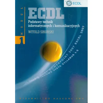 ECDL. Modu� 1. Podstawy technik informatycznych i komunikacyjnych - Witold Sikorski