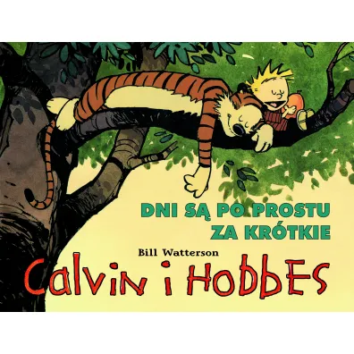 Dni s� po prostu za kr�tkie. Calvin i Hobbes. Tom 8 - Bill Watterson