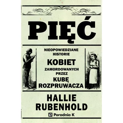 Pi��. Nieopowiedziane historie kobiet zamordowanych przez Kub� rozpruwacza - Hallie  Rubenhold