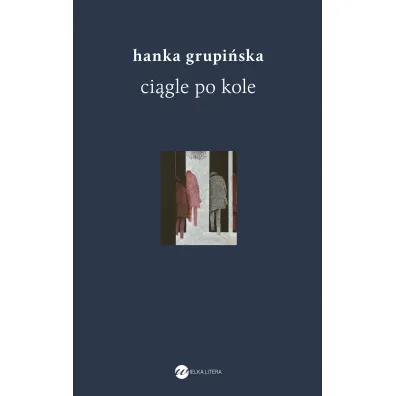 Ci�gle po kole. Rozmowy z �o�nierzami getta warszawskiego - Hanka Grupi�ska