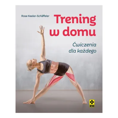 Trening w domu. �wiczenia dla ka�dego - Rose  Keeler-Schaffeler
