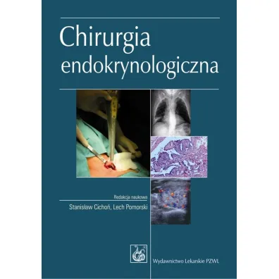 Chirurgia endokrynologiczna - Stanis�aw Cicho�, Lech  Pomorski