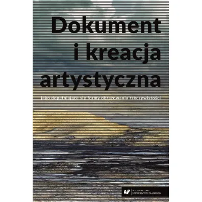 Dokument i kreacja artystyczna jako dope�niaj�ce si� formy obrazowania rzeczywisto�ci - Karolina  Tomczak, Witold Jacyk�w