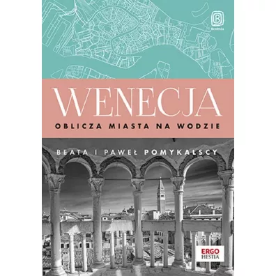 Wenecja. Oblicza miasta na wodzie - Beata Pomykalska, Pawe Pomykalski