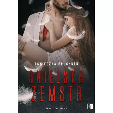Anielska zemsta. Zemsta Castillo. Tom 4 - Agnieszka Bruckner