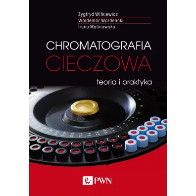 Chromatografia cieczowa - teoria i praktyka - Zygfryd Witkiewicz, Irena Malinowska, Waldemar  Wardencki