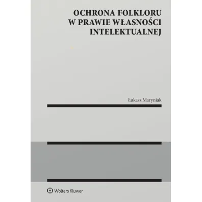 Ochrona folkloru w prawie w�asno�ci intelektualnej - �ukasz  Maryniak