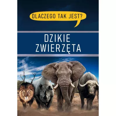 Dlaczego tak jest? Dzikie zwierzta