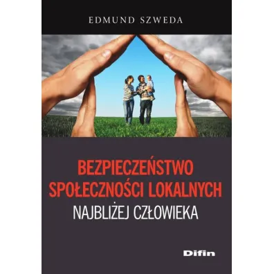 Bezpiecze�stwo spo�eczno�ci lokalnych najbli�ej cz�owieka - Edmund Szweda