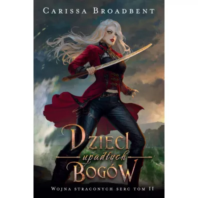 Dzieci upad�ych bog�w. Wojna straconych serc. Tom 2 - Carissa Broadbent
