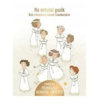 Na ostatni guzik. Rok z ksi�dzem Janem Twardowskim