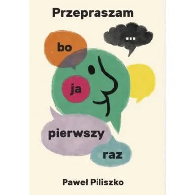 Przepraszam, bo ja pierwszy raz... - Pawe� Piliszko