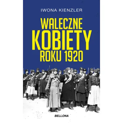 Waleczne kobiety roku 1920 - Iwona Kienzler