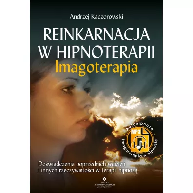 Reinkarnacja w hipnoterapii &ndash; Imgoterapia - Andrzej Kaczorowski