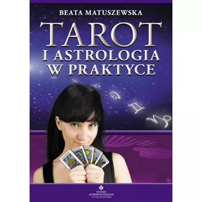 Tarot i astrologia w praktyce - Beata Matuszewska