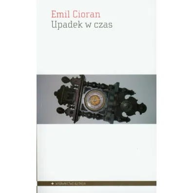 Upadek w czas - Emil Cioran